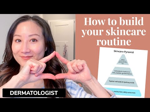 How to Build Your Skincare Routine - Dermatologist Guide